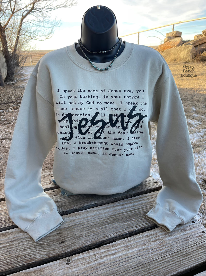 I Speak the Name of Jesus over you Sweatshirt - Also can in Plus Size