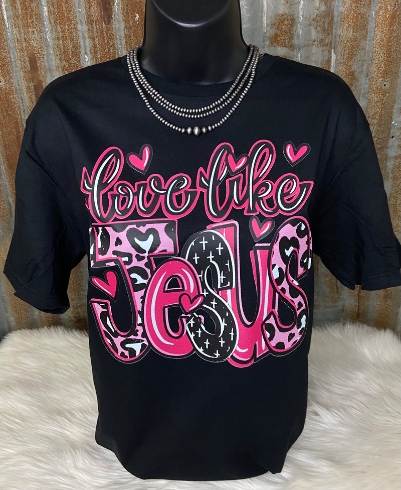 Love Like JESUS Tee - Also in Plus Size