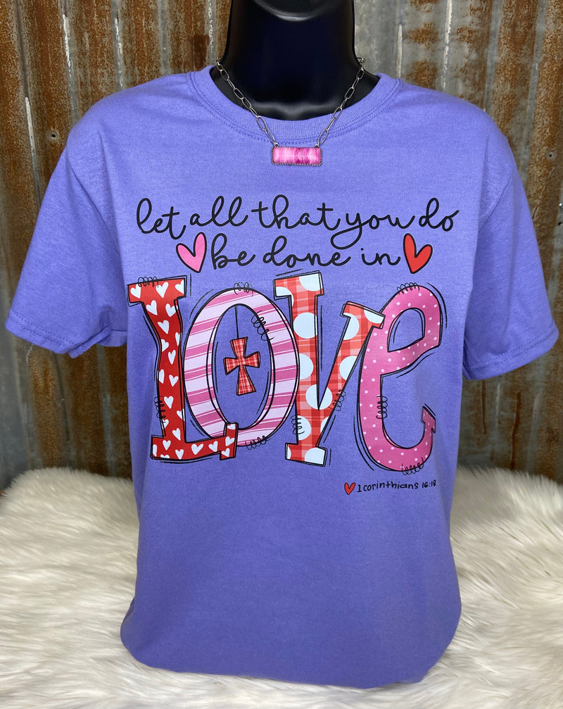 Let All You Do Be Done in LOVE Tee - Also in Plus Size