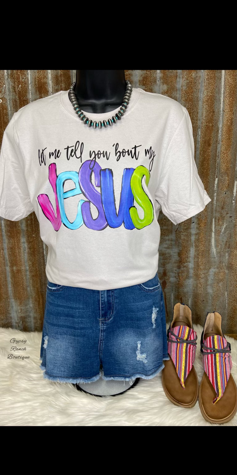 Let Me Tell You ‘Bout My Jesus Top - Also in Plus Size