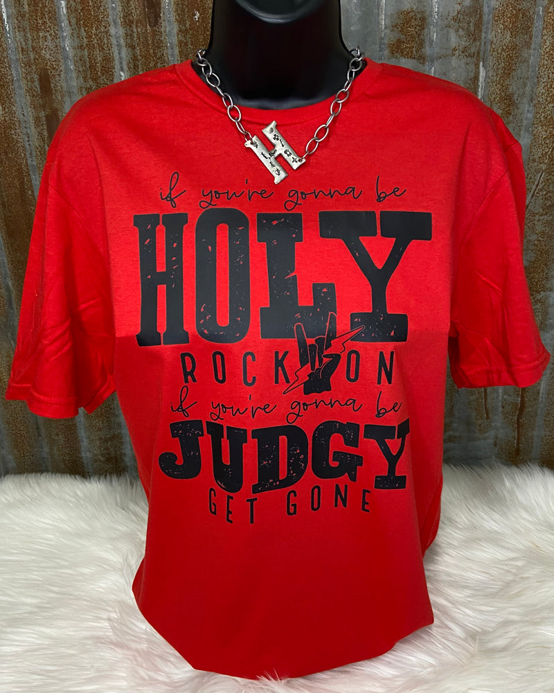If you’re Gonna Be Holy Rock On Top - Also in Plus Size