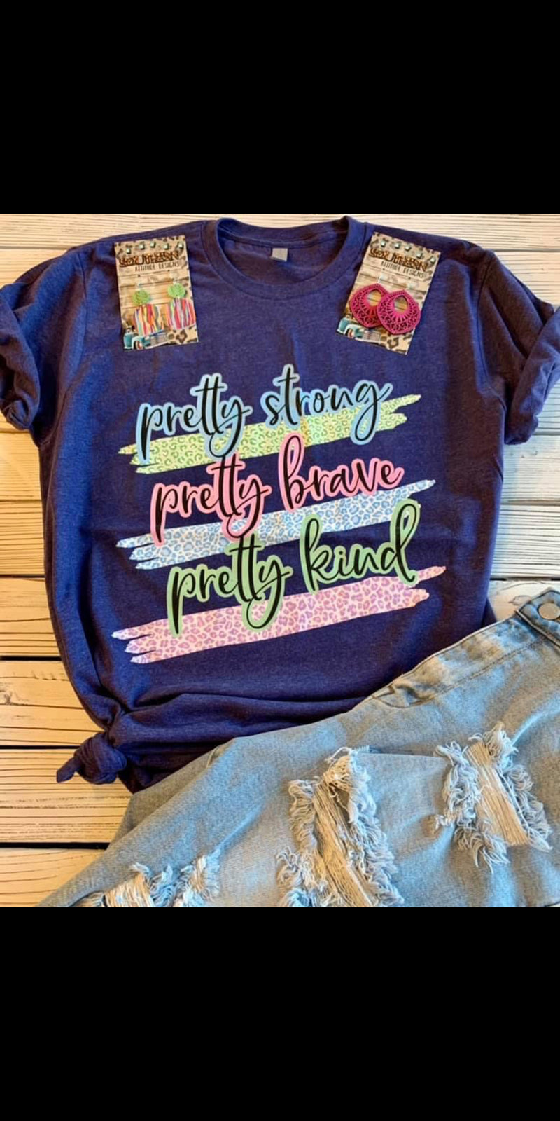 Pretty Strong Pretty Brave Pretty Kind Top - Also in Plus Size