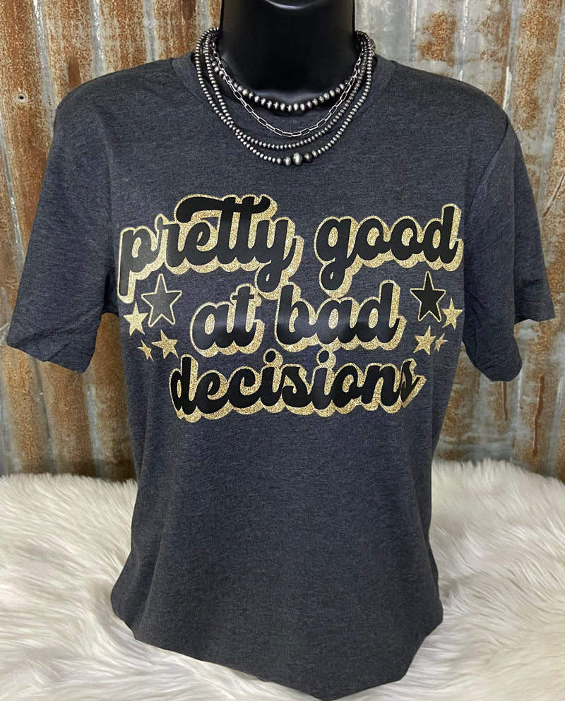 Pretty Good At Bad Decisions Top - Also in Plus Size